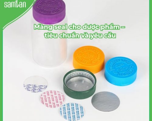 Màng seal cho dược phẩm – tiêu chuẩn và yêu cầu
