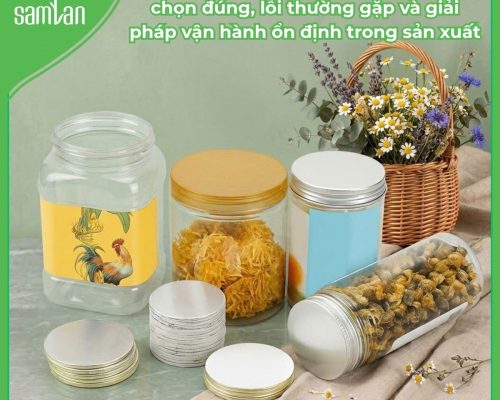 Màng seal nhôm cho chai PET: Cách chọn đúng, lỗi thường gặp và giải pháp vận hành ổn định trong sản xuất